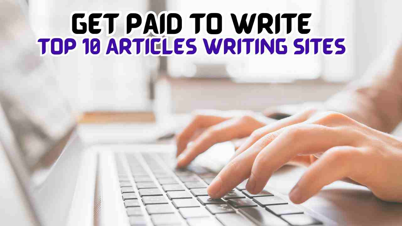 Top 10 Articles Writing Sites